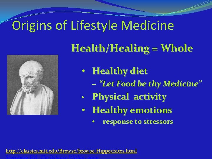 Origins of Lifestyle Medicine Health/Healing = Whole • Healthy diet – “Let Food be