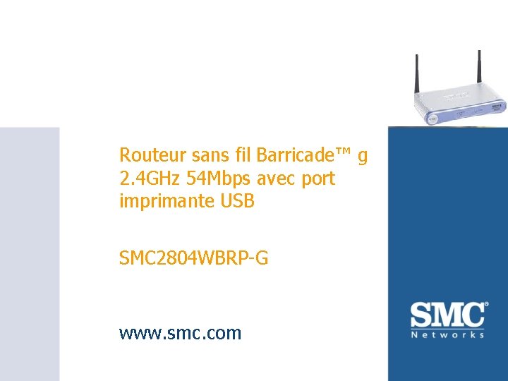 SMC 2804 WBRP-G Routeur sans fil Barricade™ g 2. 4 GHz 54 Mbps avec