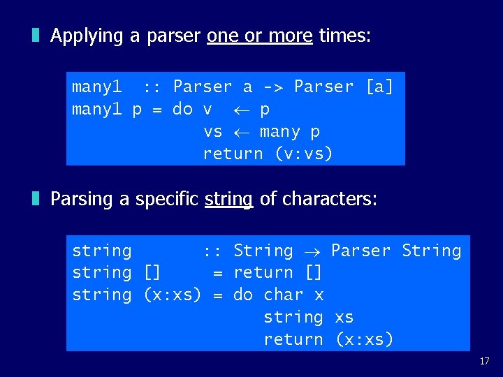 z Applying a parser one or more times: many 1 : : Parser a