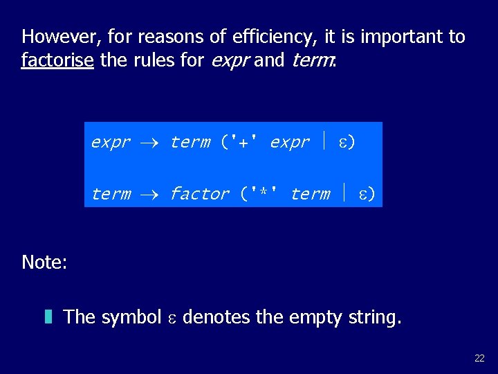 However, for reasons of efficiency, it is important to factorise the rules for expr