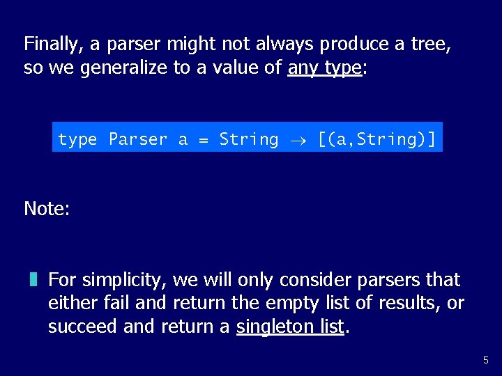 Finally, a parser might not always produce a tree, so we generalize to a