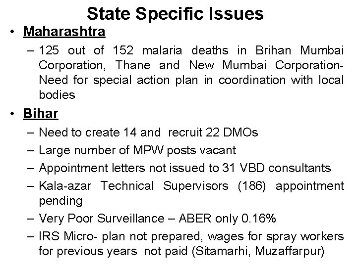 State Specific Issues • Maharashtra – 125 out of 152 malaria deaths in Brihan