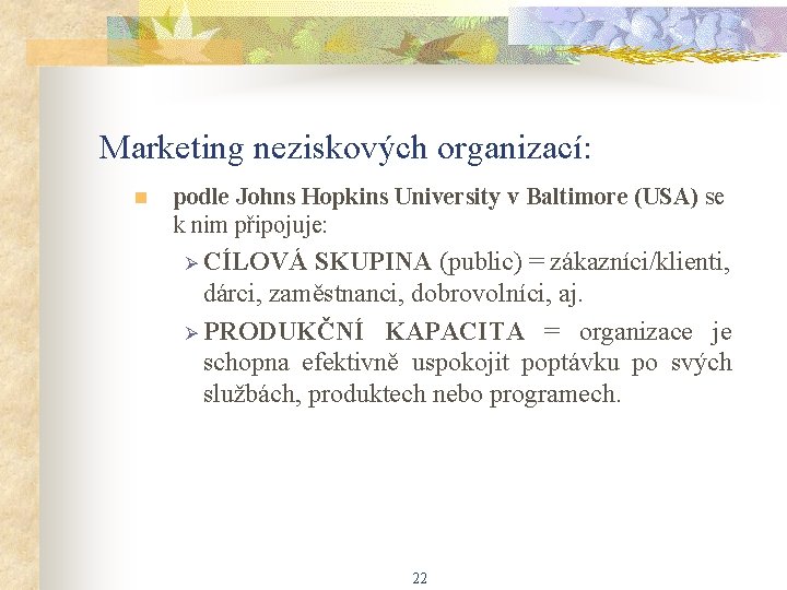 Marketing neziskových organizací: n podle Johns Hopkins University v Baltimore (USA) se k nim