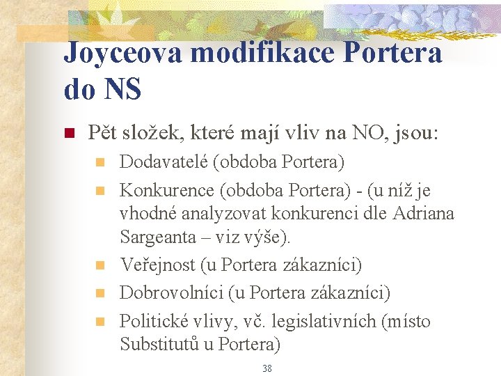 Joyceova modifikace Portera do NS n Pět složek, které mají vliv na NO, jsou:
