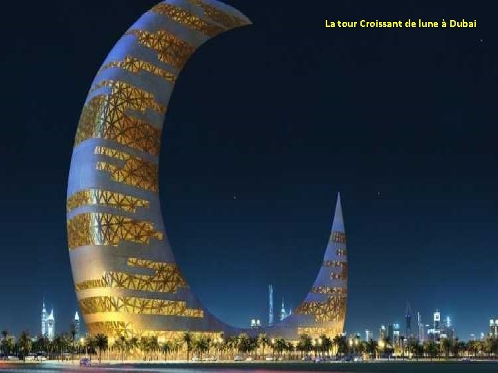 La tour Croissant de lune à Dubai 