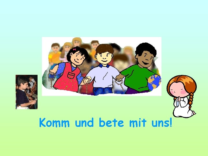 Komm und bete mit uns! 