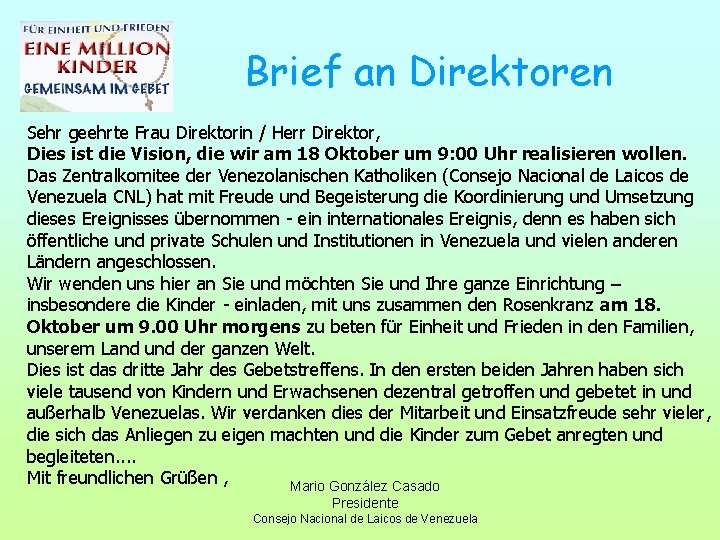 Brief an Direktoren Sehr geehrte Frau Direktorin / Herr Direktor, Dies ist die Vision,