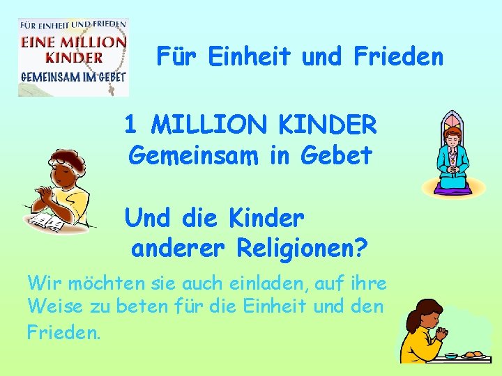 Für Einheit und Frieden 1 MILLION KINDER Gemeinsam in Gebet Und die Kinder anderer