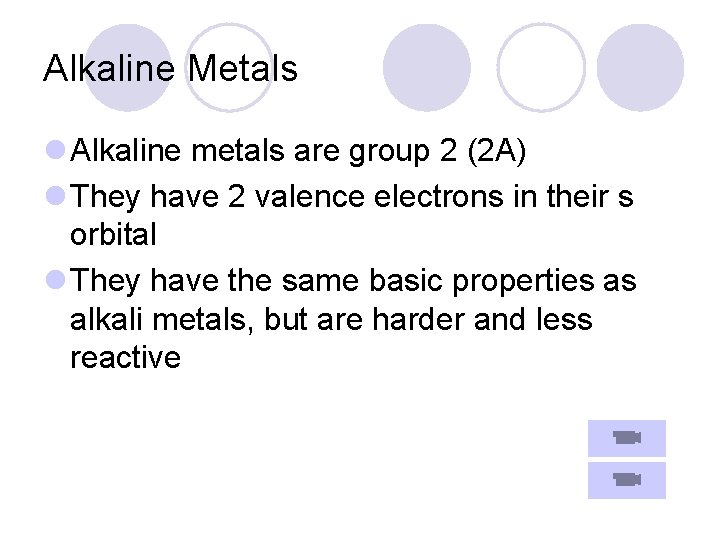 Alkaline Metals l Alkaline metals are group 2 (2 A) l They have 2