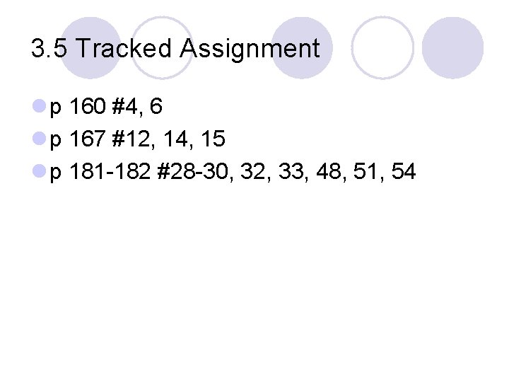3. 5 Tracked Assignment l p 160 #4, 6 l p 167 #12, 14,