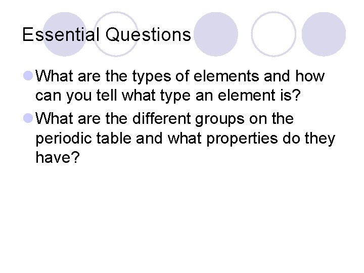 Essential Questions l What are the types of elements and how can you tell