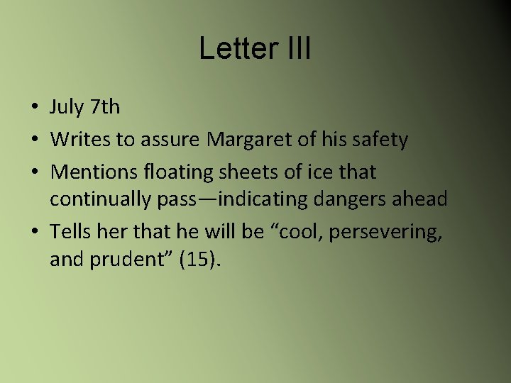 Letter III • July 7 th • Writes to assure Margaret of his safety