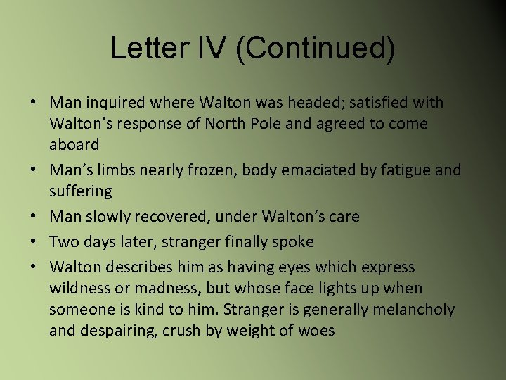 Letter IV (Continued) • Man inquired where Walton was headed; satisfied with Walton’s response