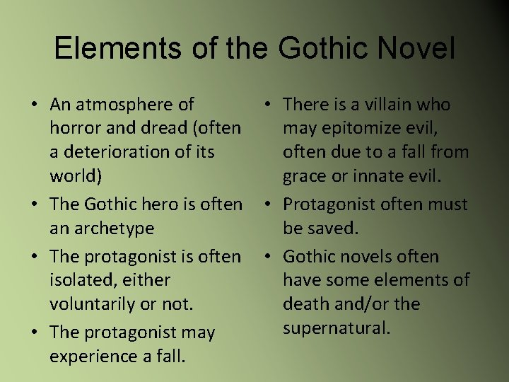 Elements of the Gothic Novel • An atmosphere of horror and dread (often a