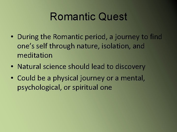 Romantic Quest • During the Romantic period, a journey to find one’s self through