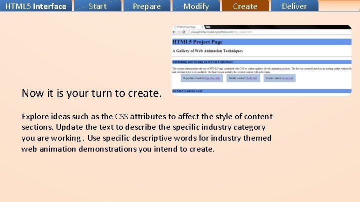 HTML 5 Interface Start Prepare Modify Create Now it is your turn to create. HTML 5 Interface Start Prepare Modify Create Now it is your turn to create.