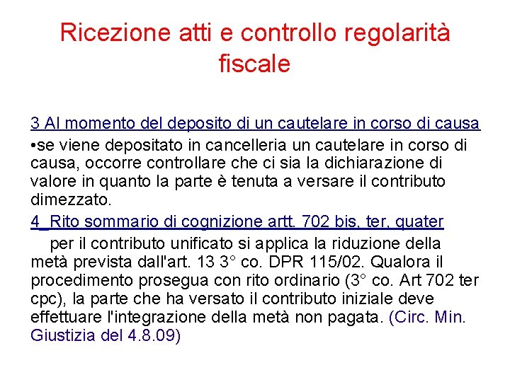 Ricezione atti e controllo regolarità fiscale 3 Al momento del deposito di un cautelare