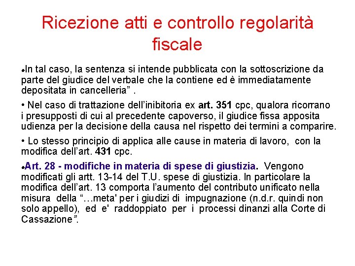 Ricezione atti e controllo regolarità fiscale In tal caso, la sentenza si intende pubblicata