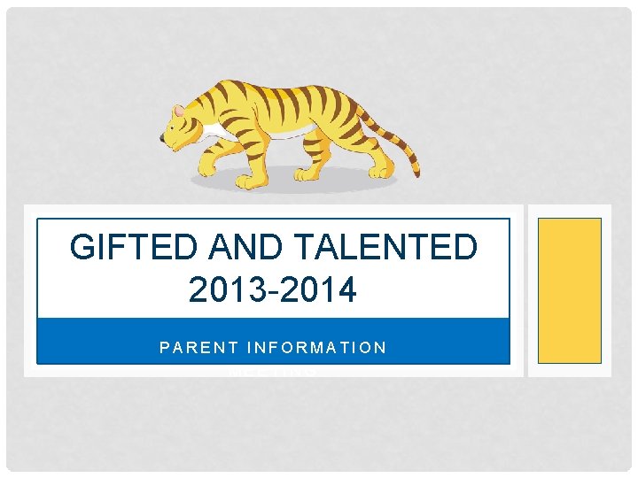 GIFTED AND TALENTED 2013 -2014 PARENT INFORMATION MEETING 