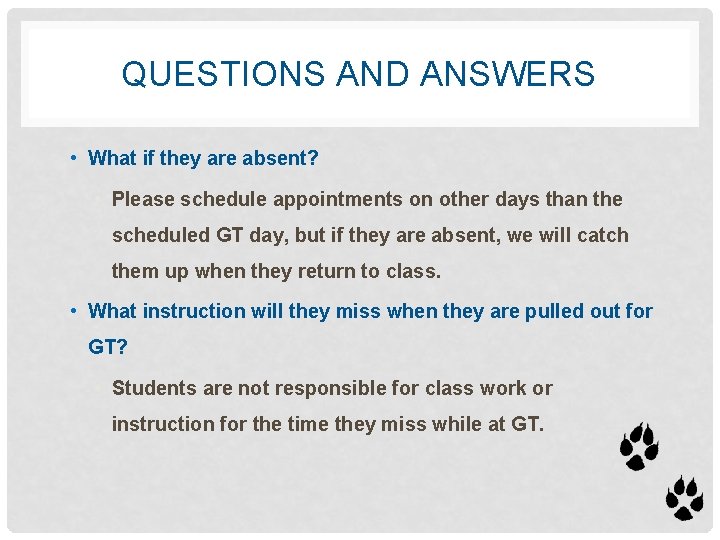 QUESTIONS AND ANSWERS • What if they are absent? • Please schedule appointments on