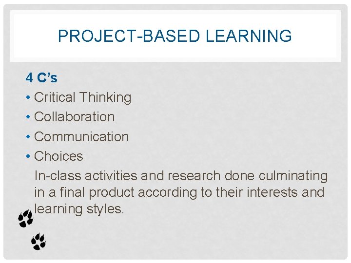 PROJECT-BASED LEARNING 4 C’s • Critical Thinking • Collaboration • Communication • Choices In-class