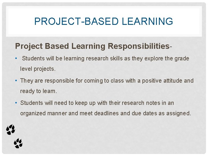 PROJECT-BASED LEARNING Project Based Learning Responsibilities • Students will be learning research skills as