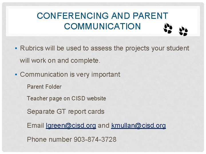 CONFERENCING AND PARENT COMMUNICATION • Rubrics will be used to assess the projects your