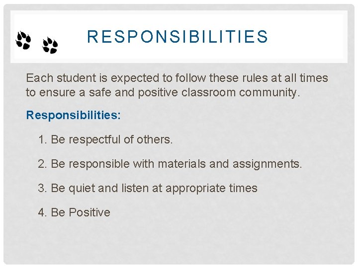 RESPONSIBILITIES Each student is expected to follow these rules at all times to ensure