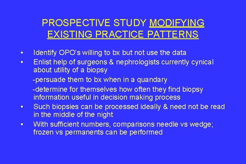PROSPECTIVE STUDY MODIFYING EXISTING PRACTICE PATTERNS • • Identify OPO’s willing to bx but