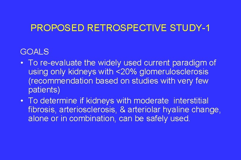 PROPOSED RETROSPECTIVE STUDY-1 GOALS • To re-evaluate the widely used current paradigm of using