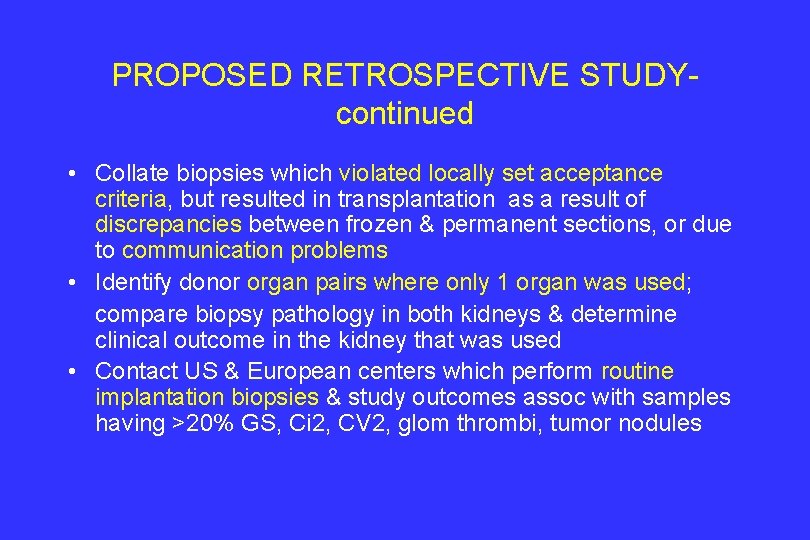 PROPOSED RETROSPECTIVE STUDYcontinued • Collate biopsies which violated locally set acceptance criteria, but resulted
