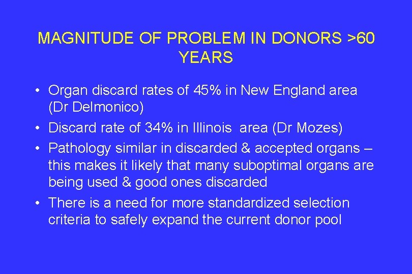MAGNITUDE OF PROBLEM IN DONORS >60 YEARS • Organ discard rates of 45% in