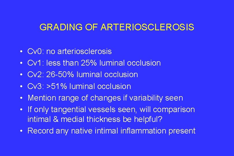 GRADING OF ARTERIOSCLEROSIS • • • Cv 0: no arteriosclerosis Cv 1: less than