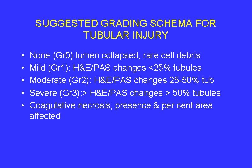 SUGGESTED GRADING SCHEMA FOR TUBULAR INJURY • • • None (Gr 0): lumen collapsed,