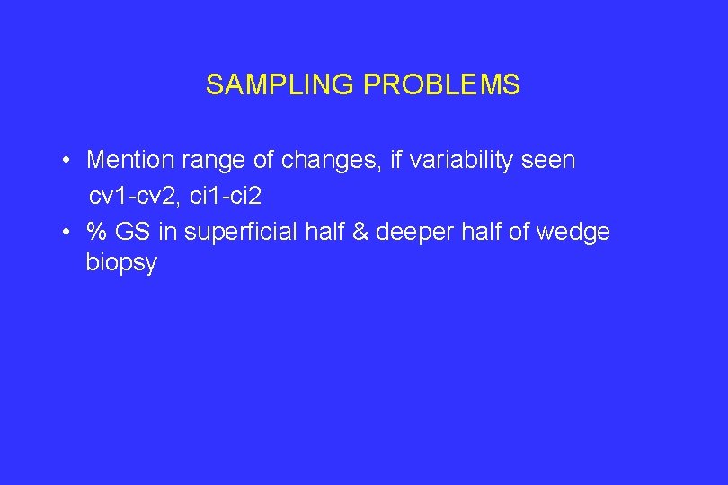 SAMPLING PROBLEMS • Mention range of changes, if variability seen cv 1 -cv 2,
