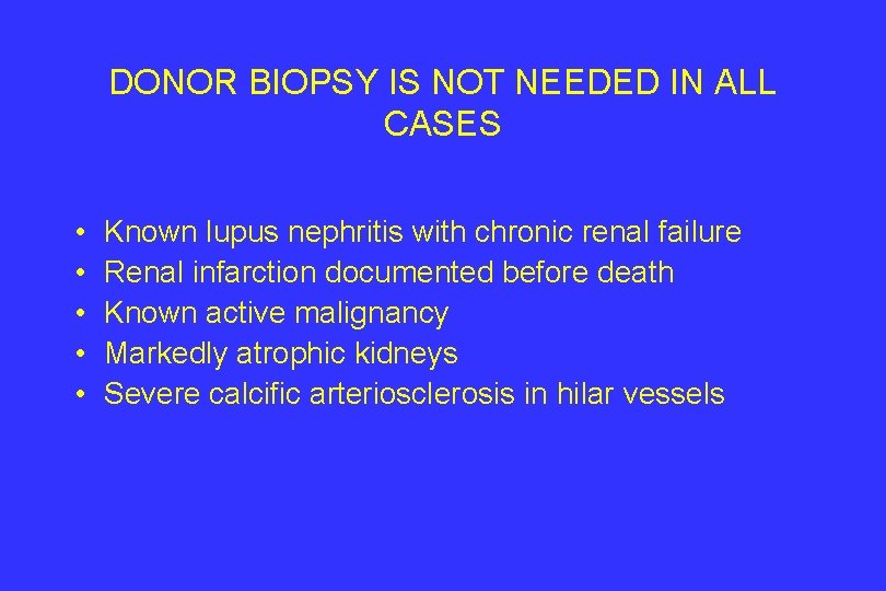 DONOR BIOPSY IS NOT NEEDED IN ALL CASES • • • Known lupus nephritis