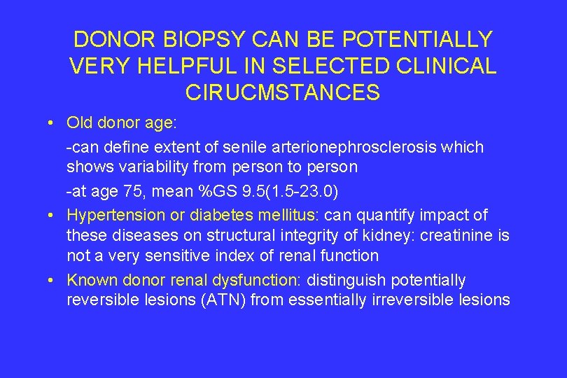 DONOR BIOPSY CAN BE POTENTIALLY VERY HELPFUL IN SELECTED CLINICAL CIRUCMSTANCES • Old donor