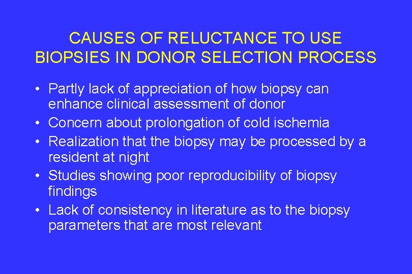 CAUSES OF RELUCTANCE TO USE BIOPSIES IN DONOR SELECTION PROCESS • Partly lack of