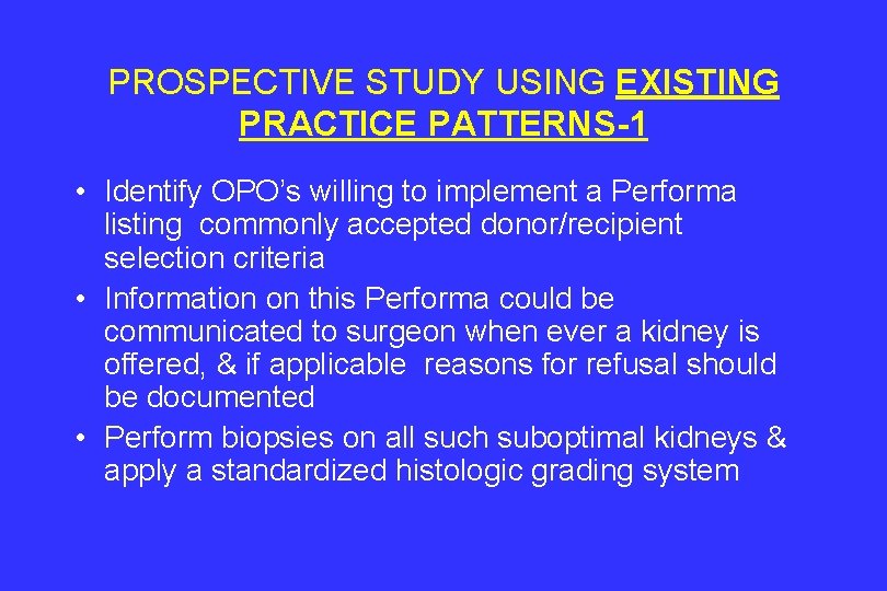 PROSPECTIVE STUDY USING EXISTING PRACTICE PATTERNS-1 • Identify OPO’s willing to implement a Performa