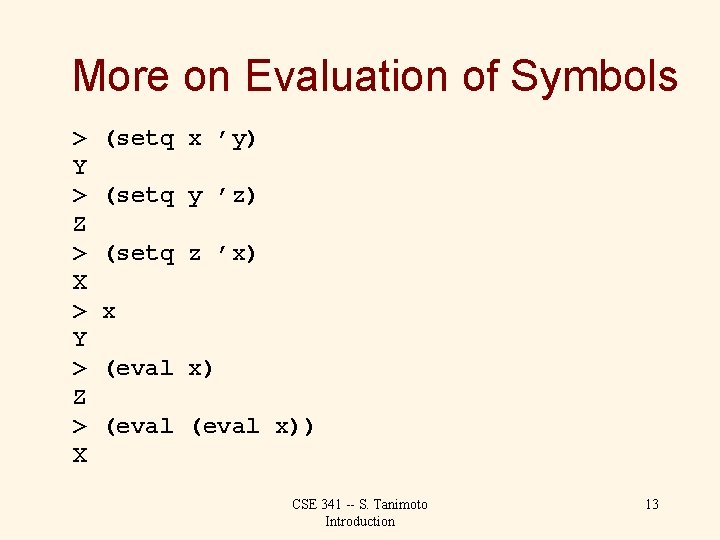 More on Evaluation of Symbols > Y > Z > X (setq x ’y)