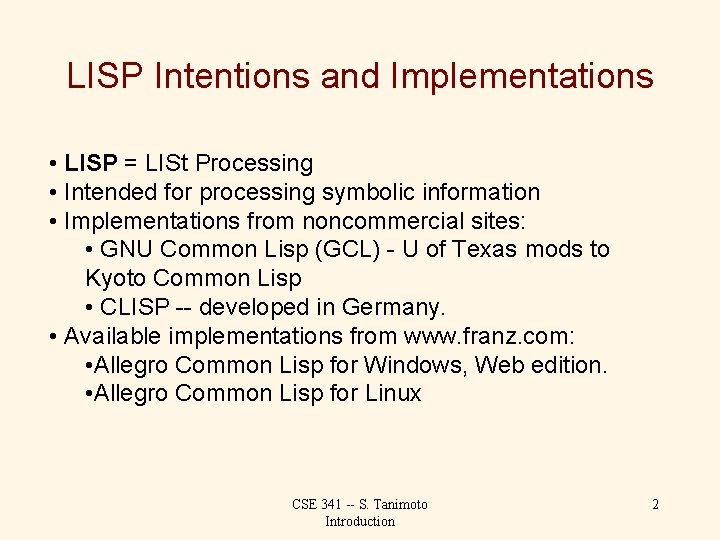 LISP Intentions and Implementations • LISP = LISt Processing • Intended for processing symbolic