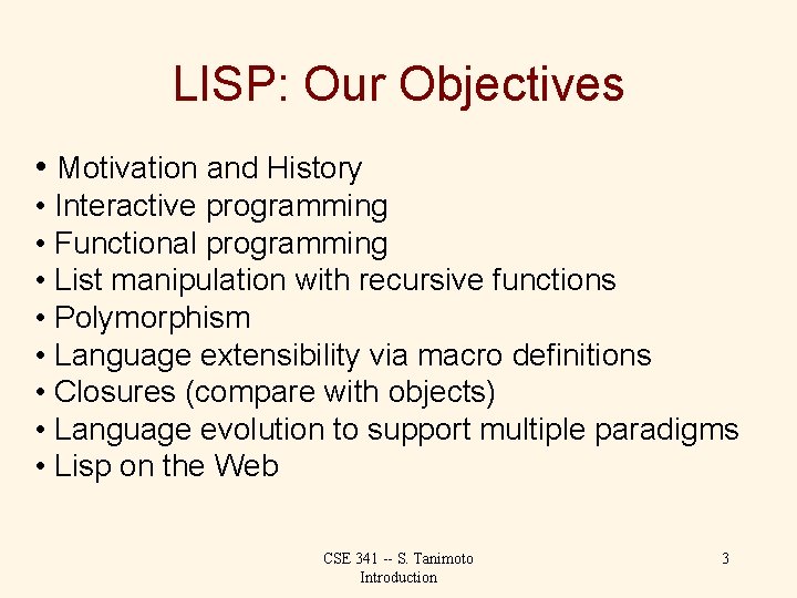 LISP: Our Objectives • Motivation and History • Interactive programming • Functional programming •