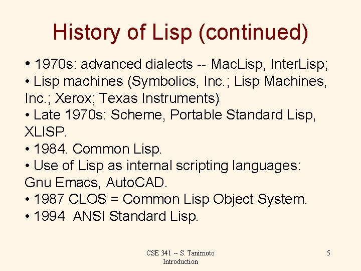 History of Lisp (continued) • 1970 s: advanced dialects -- Mac. Lisp, Inter. Lisp;