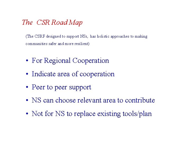 The CSR Road Map (The CSRF designed to support NSs, has holistic approaches to