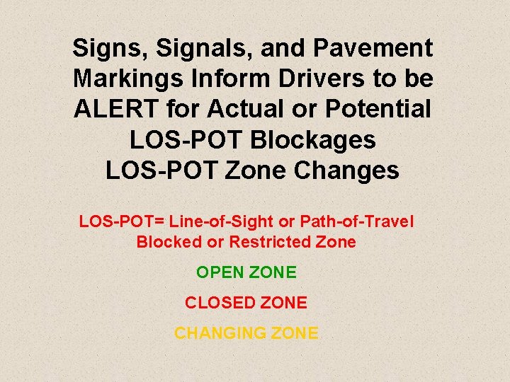 Signs, Signals, and Pavement Markings Inform Drivers to be ALERT for Actual or Potential