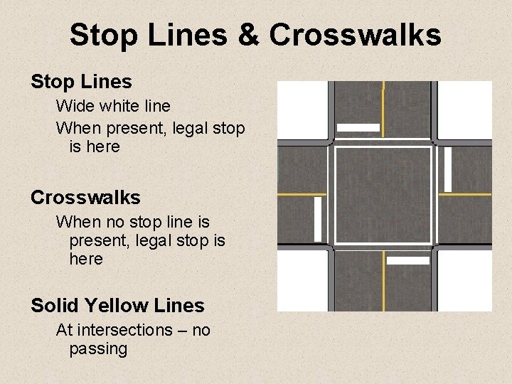 Stop Lines & Crosswalks Stop Lines Wide white line When present, legal stop is