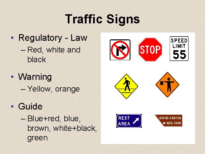 Traffic Signs • Regulatory - Law – Red, white and black • Warning –