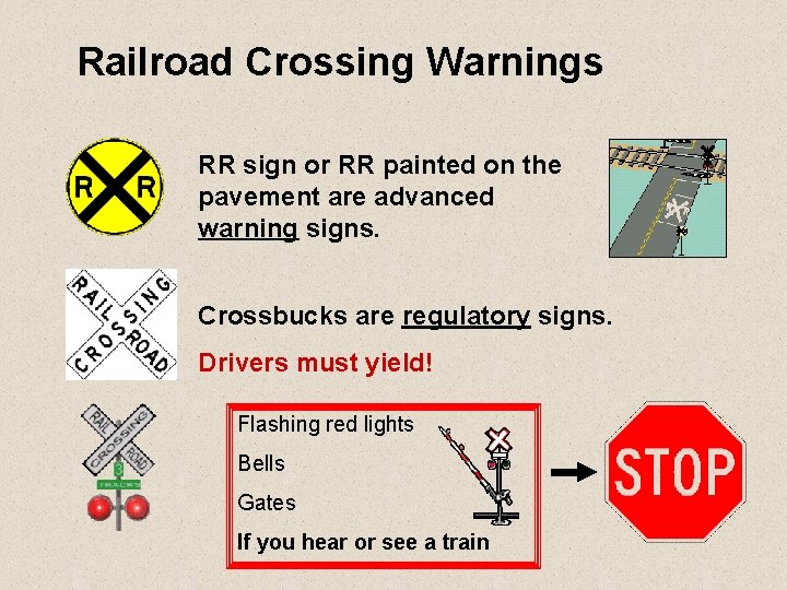 Railroad Crossing Warnings RR sign or RR painted on the pavement are advanced warning