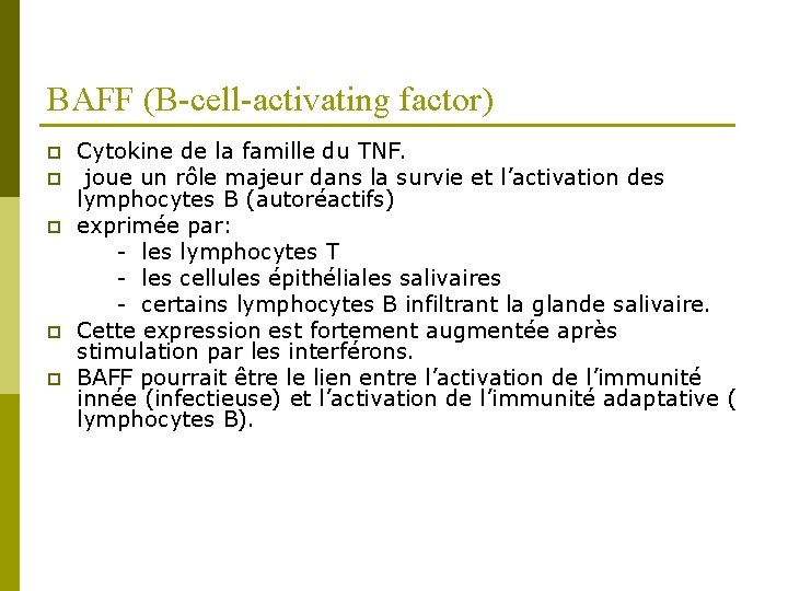 BAFF (B-cell-activating factor) p p p Cytokine de la famille du TNF. joue un