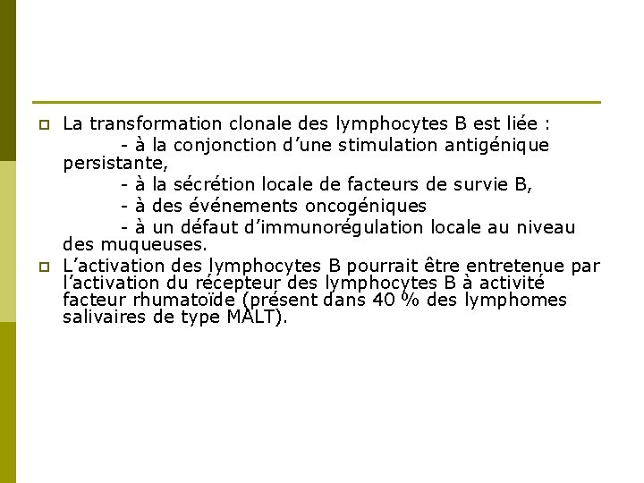 p p La transformation clonale des lymphocytes B est liée : - à la